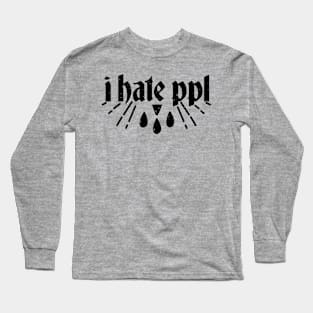 I Hate PPL Long Sleeve T-Shirt